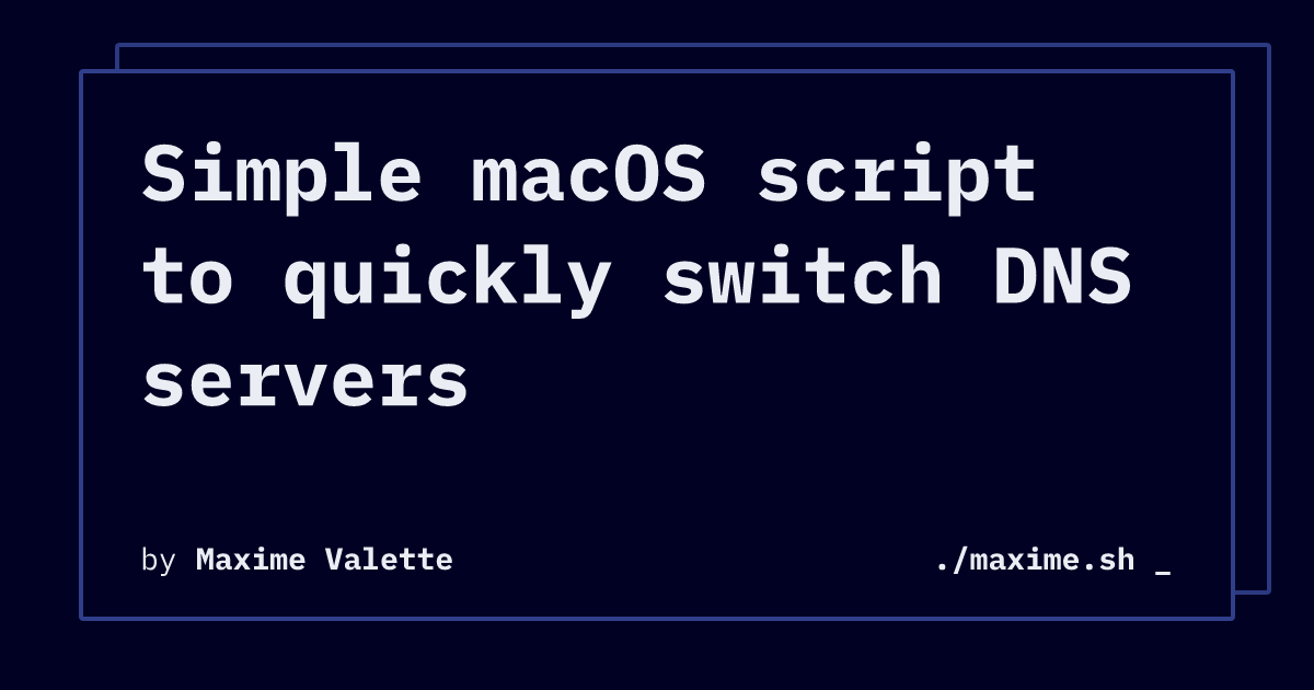 Simple macOS script to quickly switch DNS servers | ./maxime.sh